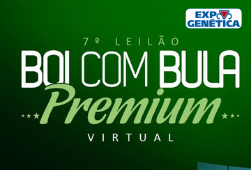 7º LEILÃO BOI COM BULA PREMIUM