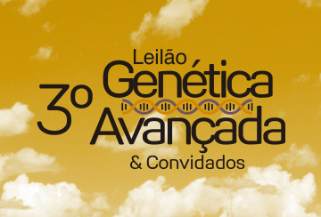 3º LEILÃO GENÉTICA AVANÇADA & CONVIDADOS