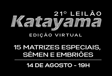 21º LEILÃO KATAYAMA - DOADORAS, EMBRIÕES E SÊMEN