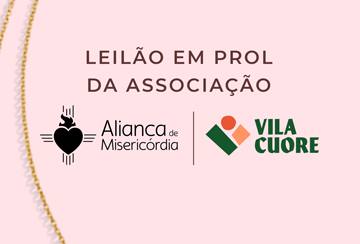 LEILÃO EM PROL DA ASSOCIAÇÃO ALIANÇA DE MISERICÓRDIA - VILA CUORE