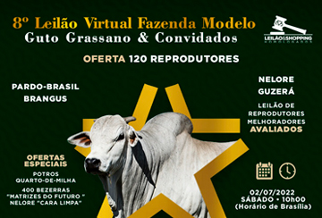 8º LEILÃO VIRTUAL FAZENDA MODELO - GUTO GRASSANO & CONVIDADOS - ETAPA REPRODUTORES